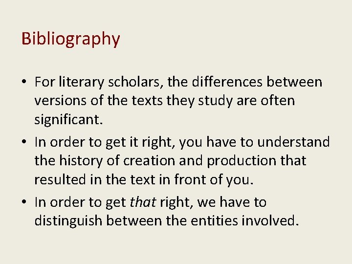 Bibliography • For literary scholars, the differences between versions of the texts they study