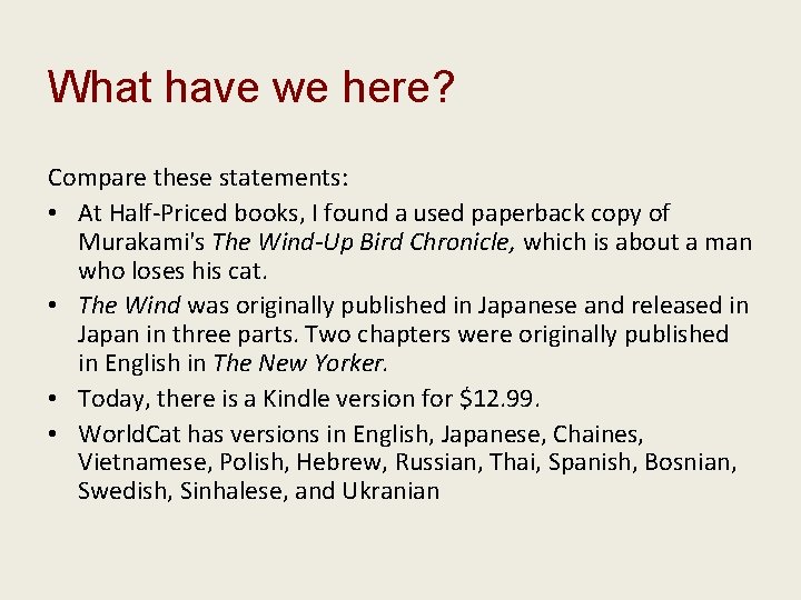 What have we here? Compare these statements: • At Half-Priced books, I found a