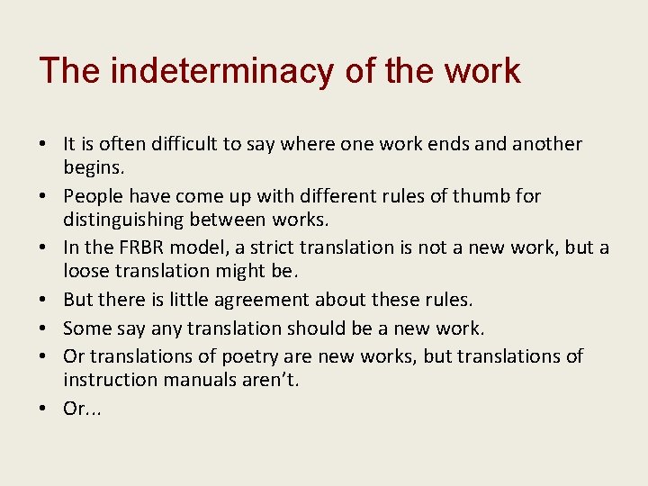 The indeterminacy of the work • It is often difficult to say where one
