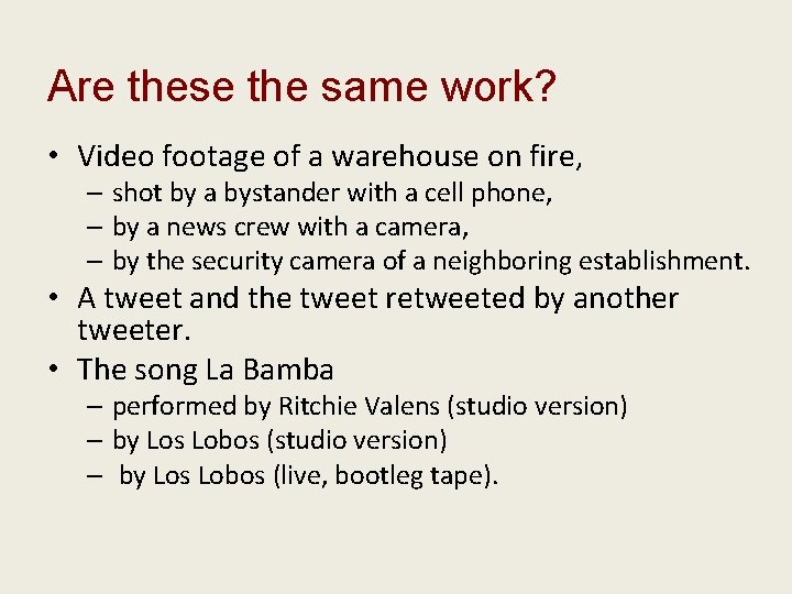 Are these the same work? • Video footage of a warehouse on fire, –