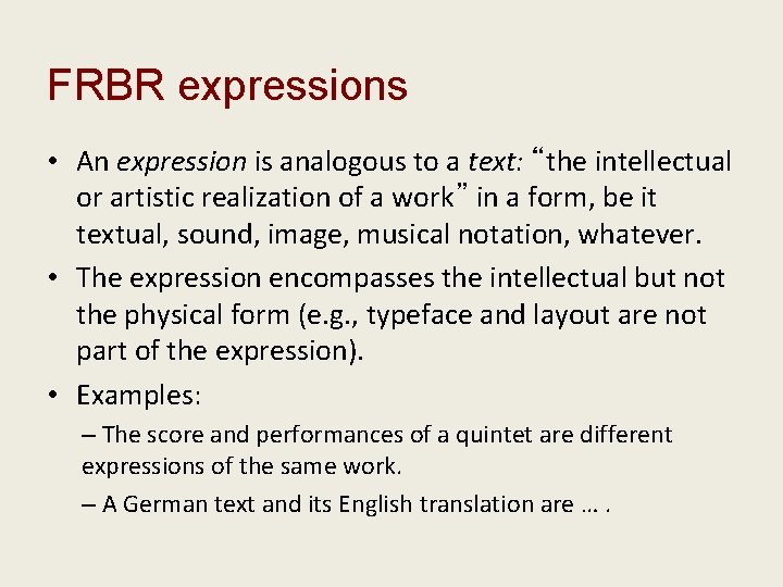 FRBR expressions • An expression is analogous to a text: “the intellectual or artistic