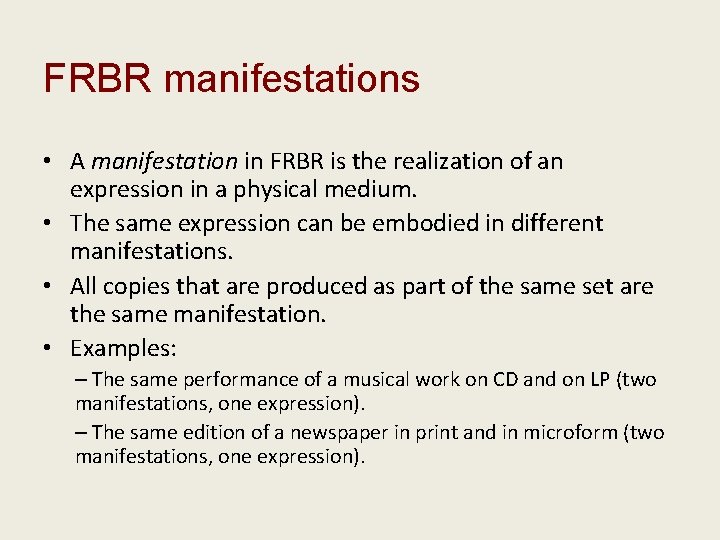 FRBR manifestations • A manifestation in FRBR is the realization of an expression in