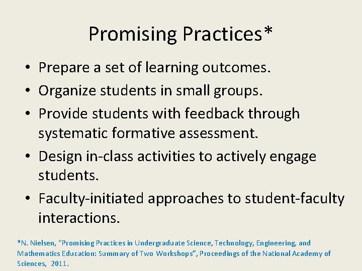 Promising Practices* • Prepare a set of learning outcomes. • Organize students in small