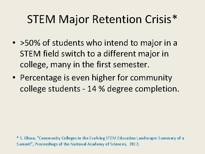 STEM Major Retention Crisis* • >50% of students who intend to major in a