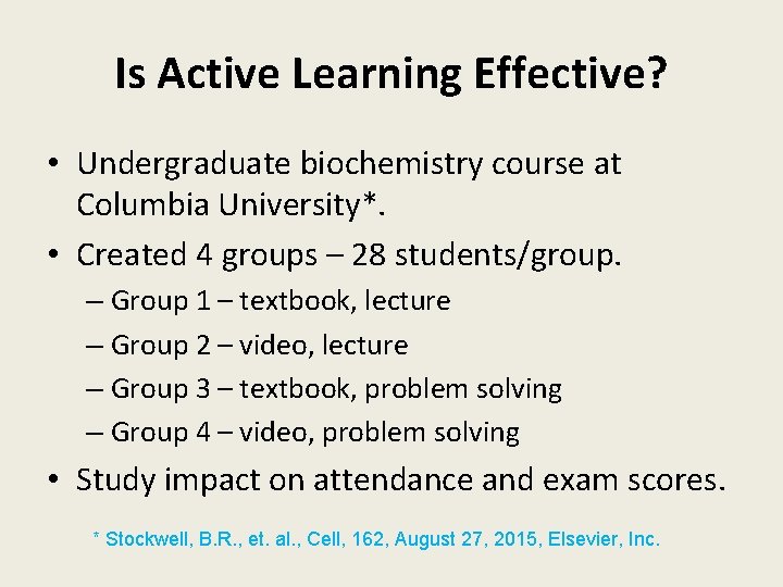 Is Active Learning Effective? • Undergraduate biochemistry course at Columbia University*. • Created 4