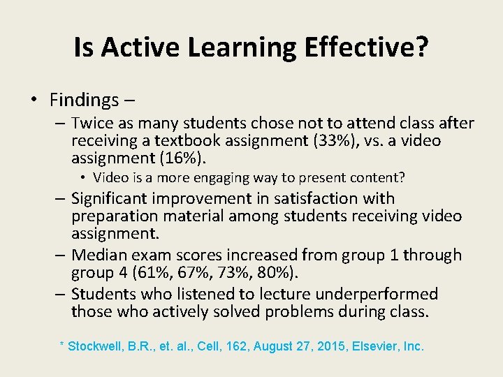 Is Active Learning Effective? • Findings – – Twice as many students chose not