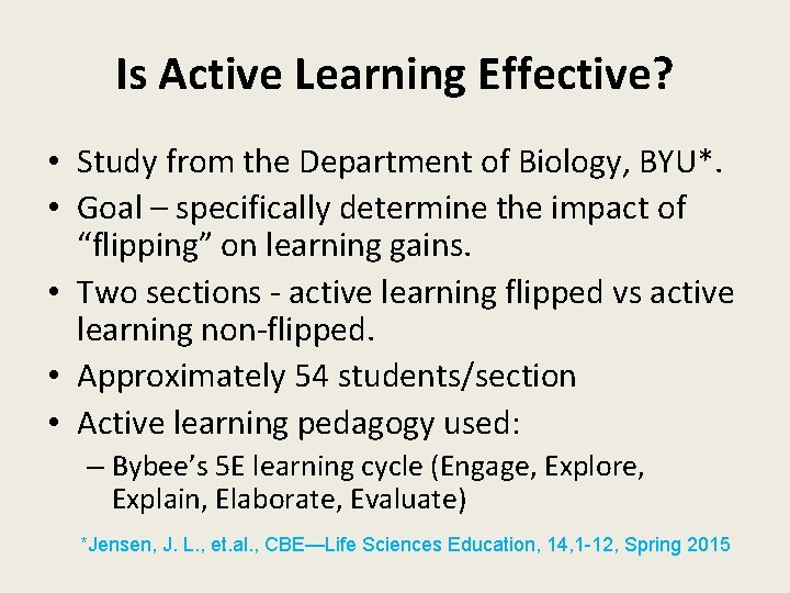 Is Active Learning Effective? • Study from the Department of Biology, BYU*. • Goal
