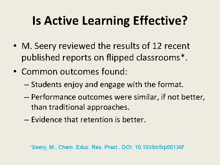 Is Active Learning Effective? • M. Seery reviewed the results of 12 recent published