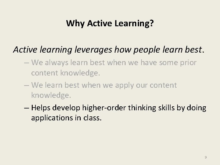 Why Active Learning? Active learning leverages how people learn best. – We always learn
