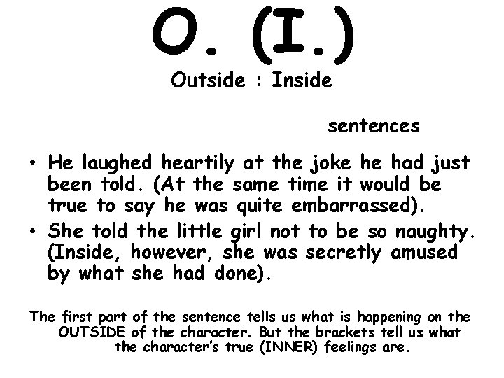 O. (I. ) Outside : Inside sentences • He laughed heartily at the joke