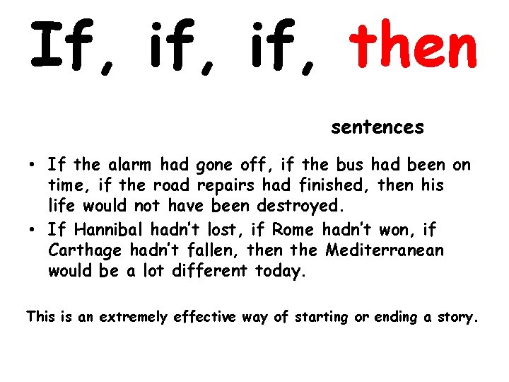 If, if, then sentences • If the alarm had gone off, if the bus