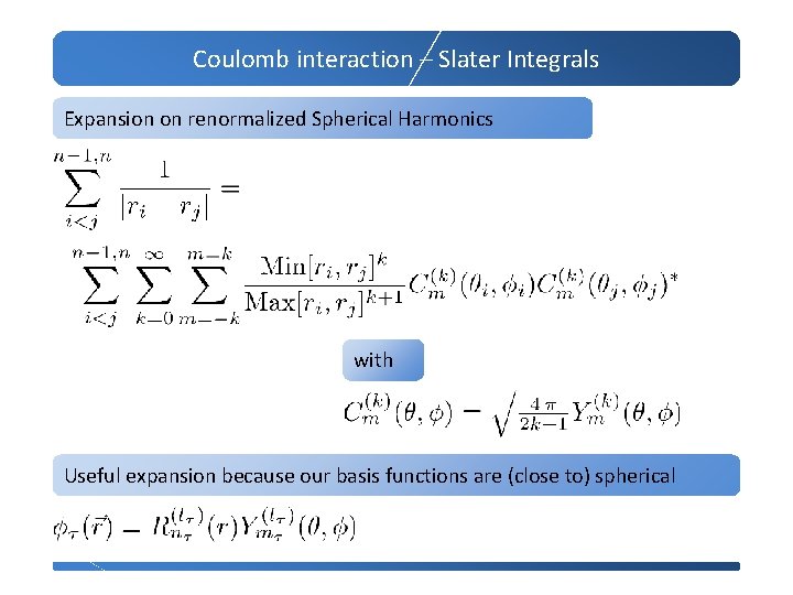 Coulomb interaction – Slater Integrals Expansion on renormalized Spherical Harmonics with Useful expansion because