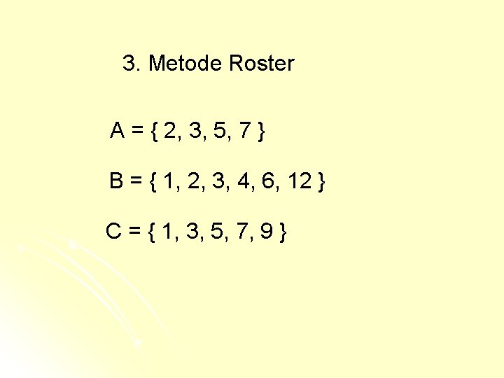 3. Metode Roster A = { 2, 3, 5, 7 } B = {