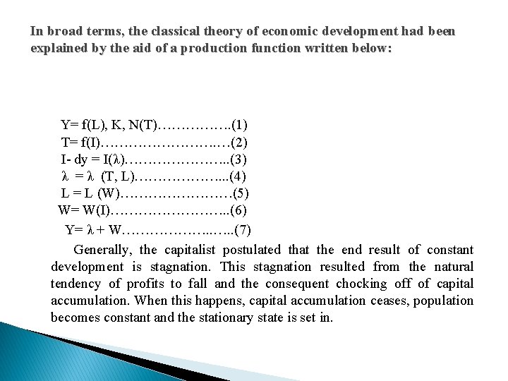 In broad terms, the classical theory of economic development had been explained by the