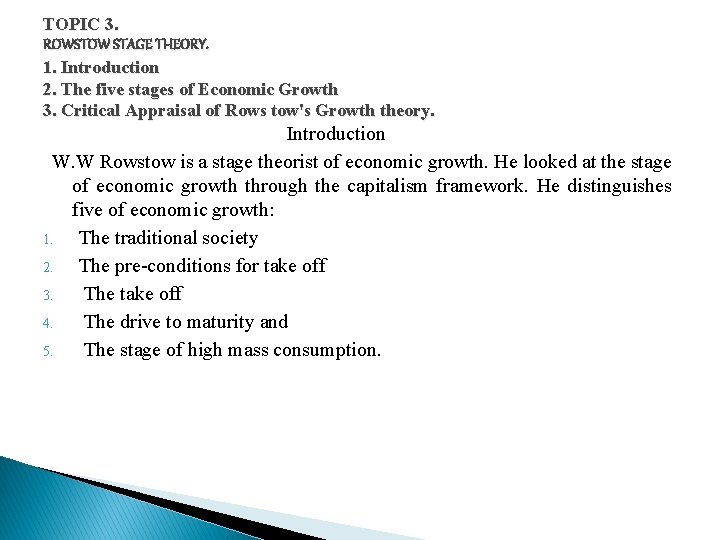 TOPIC 3. ROWSTOW STAGE THEORY. 1. Introduction 2. The five stages of Economic Growth