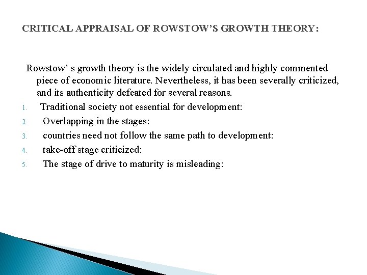 CRITICAL APPRAISAL OF ROWSTOW’S GROWTH THEORY: Rowstow’ s growth theory is the widely circulated