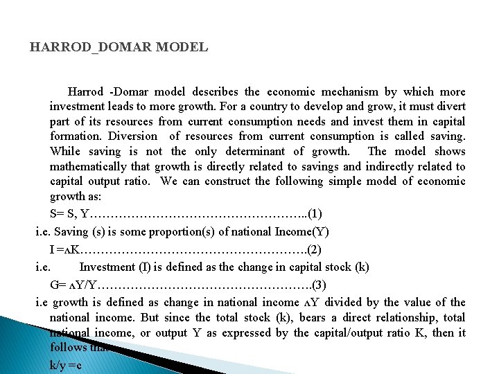 HARROD_DOMAR MODEL Harrod -Domar model describes the economic mechanism by which more investment leads
