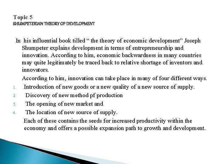 Topic 5 SHUMPETERIAN THEORY OF DEVELOPMENT In his influential book tilled “ theory of