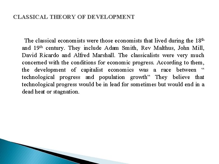 CLASSICAL THEORY OF DEVELOPMENT The classical economists were those economists that lived during the