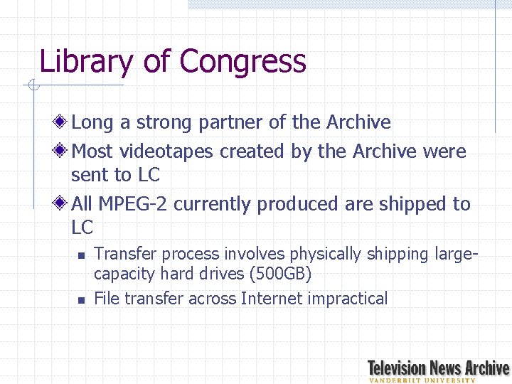 Library of Congress Long a strong partner of the Archive Most videotapes created by