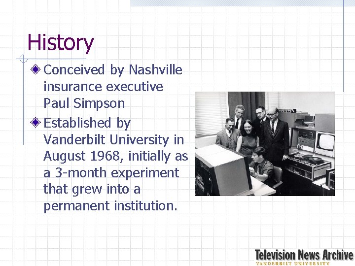 History Conceived by Nashville insurance executive Paul Simpson Established by Vanderbilt University in August