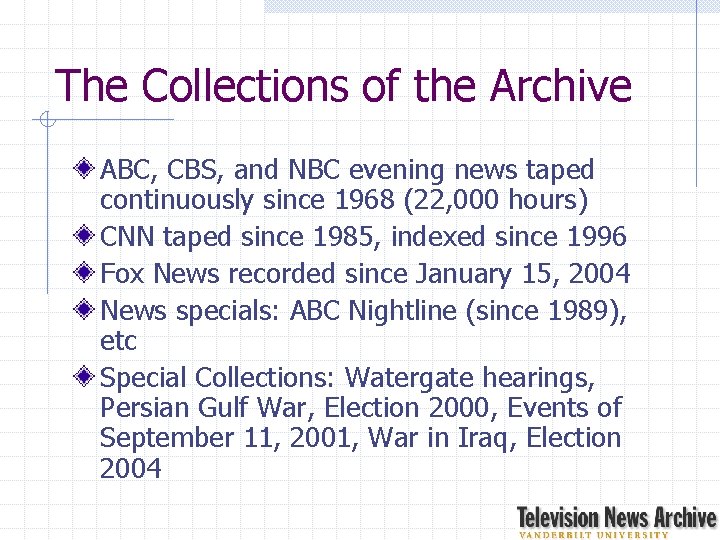 The Collections of the Archive ABC, CBS, and NBC evening news taped continuously since