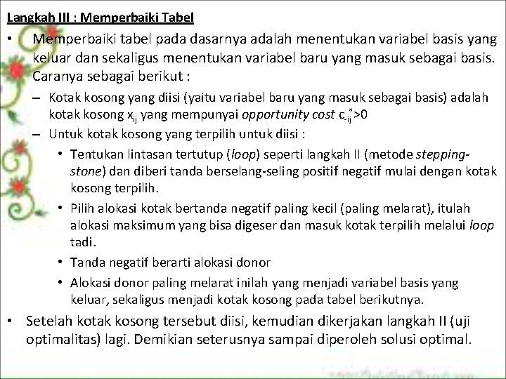 Langkah III : Memperbaiki Tabel • Memperbaiki tabel pada dasarnya adalah menentukan variabel basis Langkah III : Memperbaiki Tabel • Memperbaiki tabel pada dasarnya adalah menentukan variabel basis