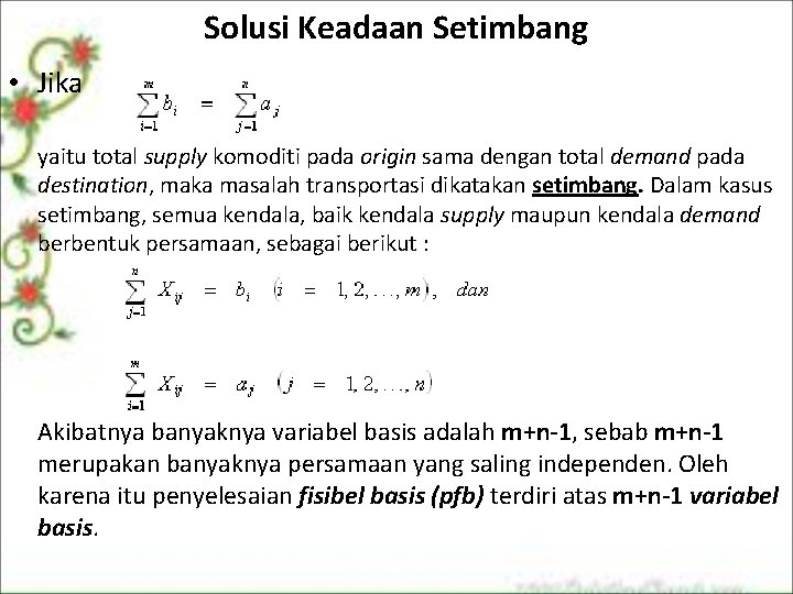 Solusi Keadaan Setimbang • Jika yaitu total supply komoditi pada origin sama dengan total Solusi Keadaan Setimbang • Jika yaitu total supply komoditi pada origin sama dengan total
