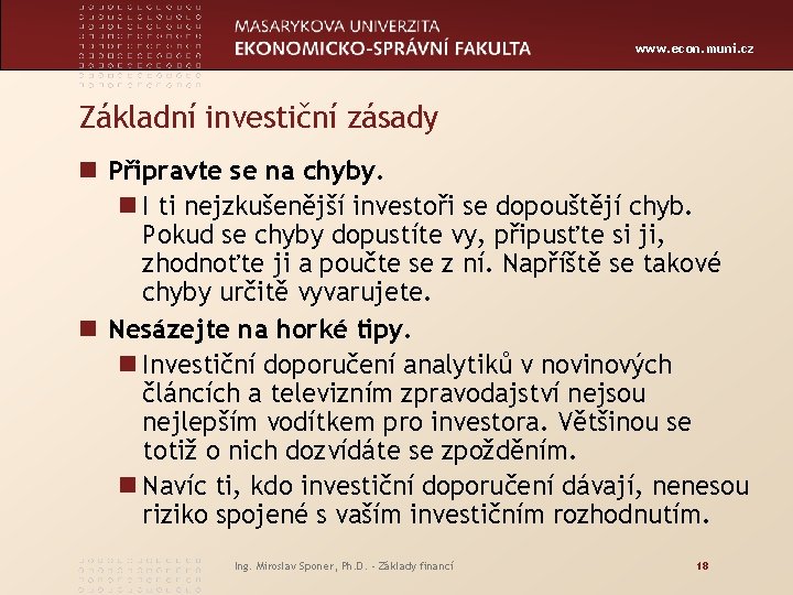 www. econ. muni. cz Základní investiční zásady n Připravte se na chyby. n I