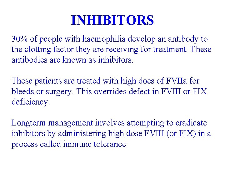 INHIBITORS 30% of people with haemophilia develop an antibody to the clotting factor they