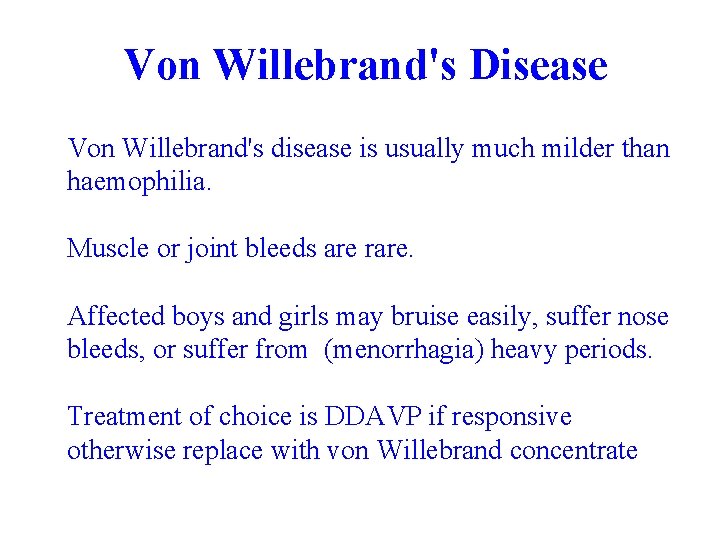 Von Willebrand's Disease Von Willebrand's disease is usually much milder than haemophilia. Muscle or