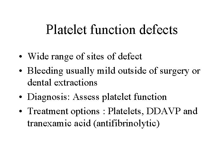 Platelet function defects • Wide range of sites of defect • Bleeding usually mild