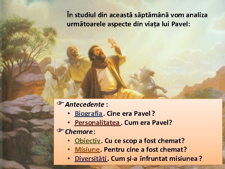 În studiul din această săptămână vom analiza următoarele aspecte din viața lui Pavel: Antecedente