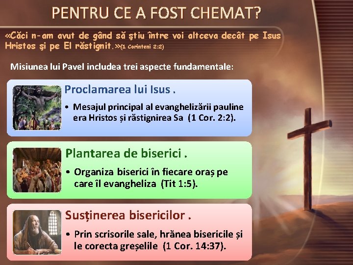PENTRU CE A FOST CHEMAT? «Căci n-am avut de gând să ştiu între voi