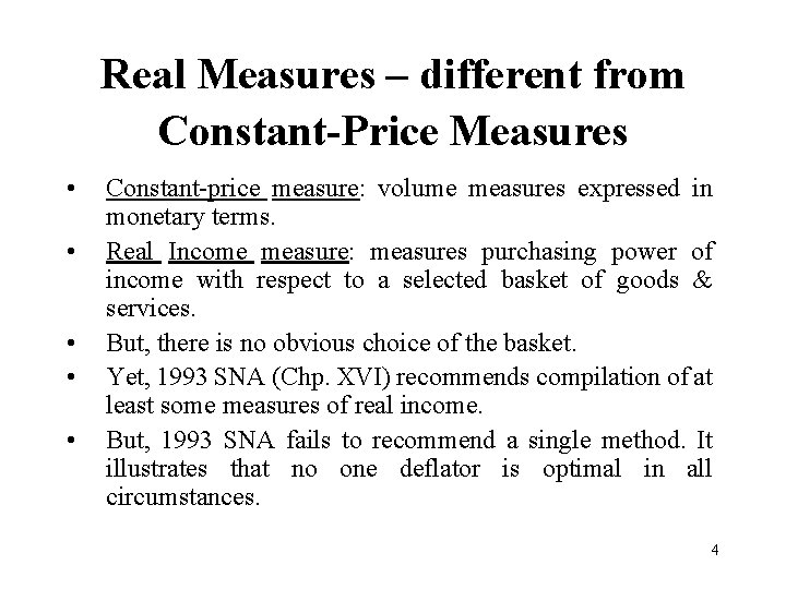 Real Measures – different from Constant-Price Measures • • • Constant-price measure: volume measures