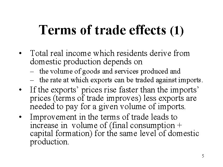 Terms of trade effects (1) • Total real income which residents derive from domestic