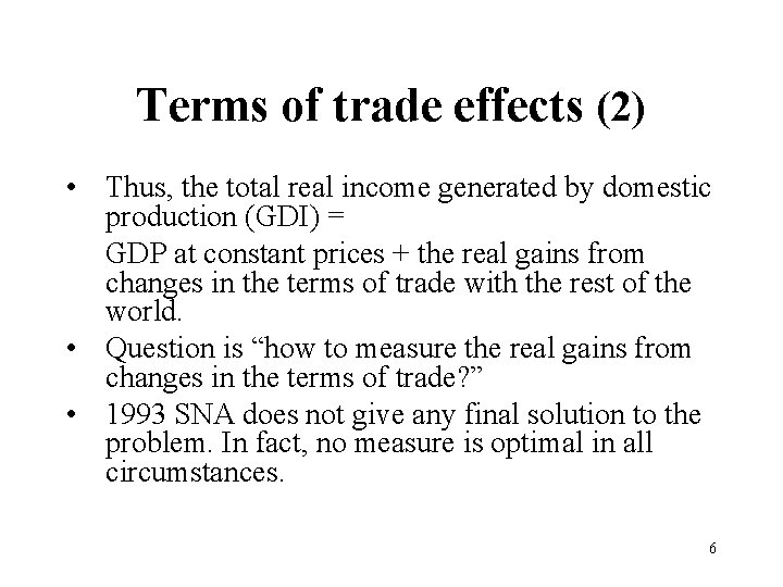 Terms of trade effects (2) • Thus, the total real income generated by domestic
