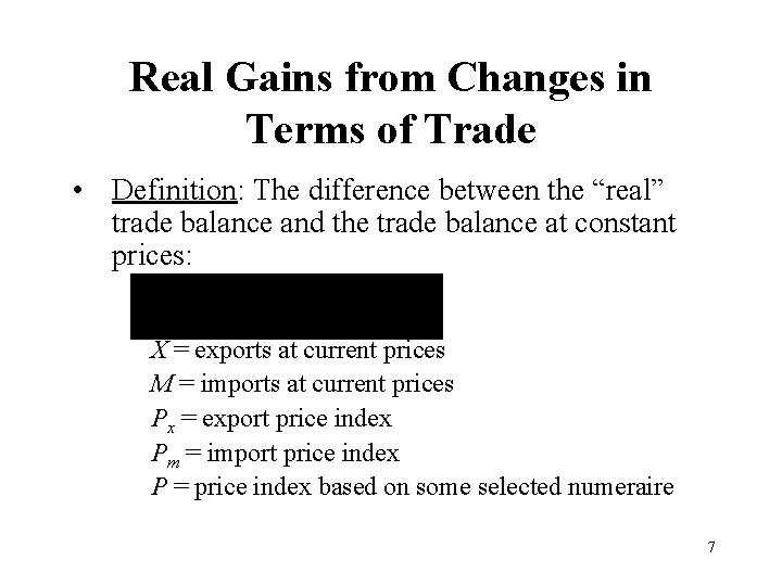 Real Gains from Changes in Terms of Trade • Definition: The difference between the