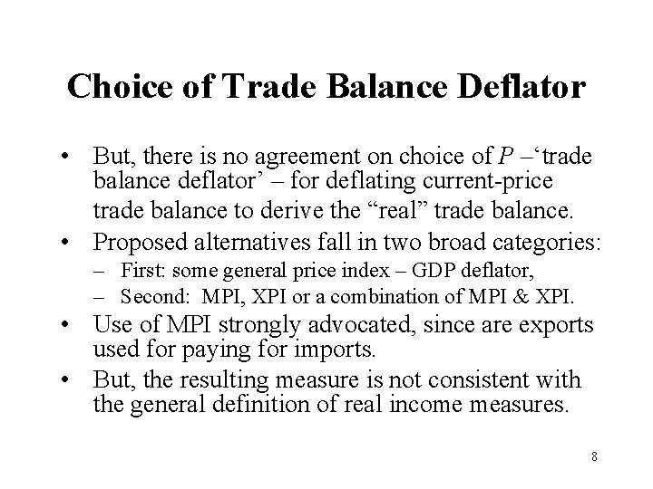 Choice of Trade Balance Deflator • But, there is no agreement on choice of