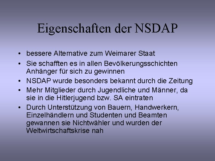 Eigenschaften der NSDAP • bessere Alternative zum Weimarer Staat • Sie schafften es in