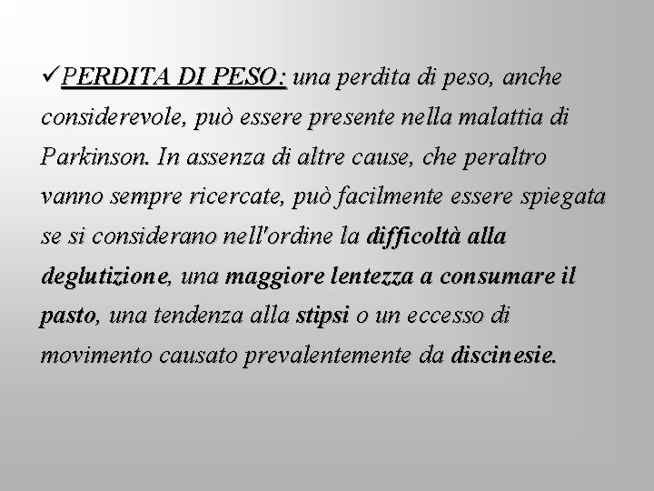 üPERDITA DI PESO: una perdita di peso, anche considerevole, può essere presente nella malattia