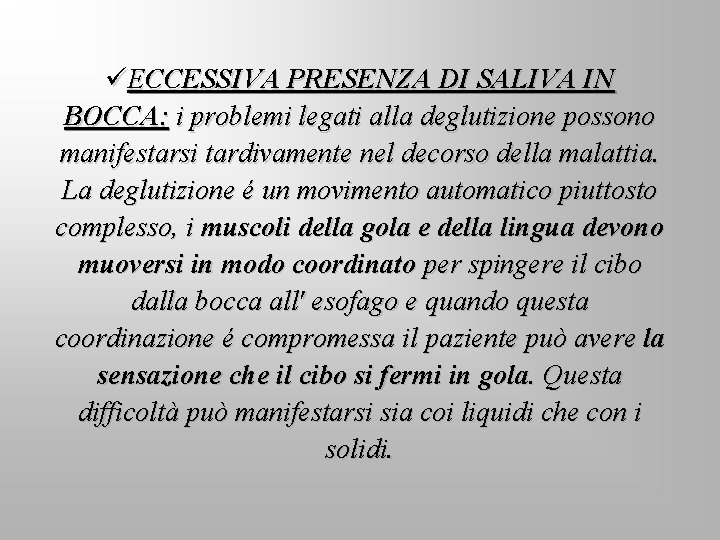 üECCESSIVA PRESENZA DI SALIVA IN BOCCA: i problemi legati alla deglutizione possono manifestarsi tardivamente