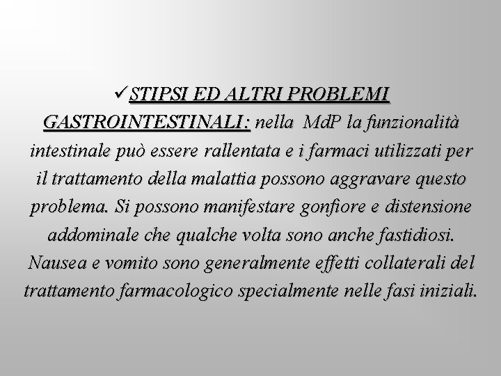 üSTIPSI ED ALTRI PROBLEMI GASTROINTESTINALI: nella Md. P la funzionalità intestinale può essere rallentata