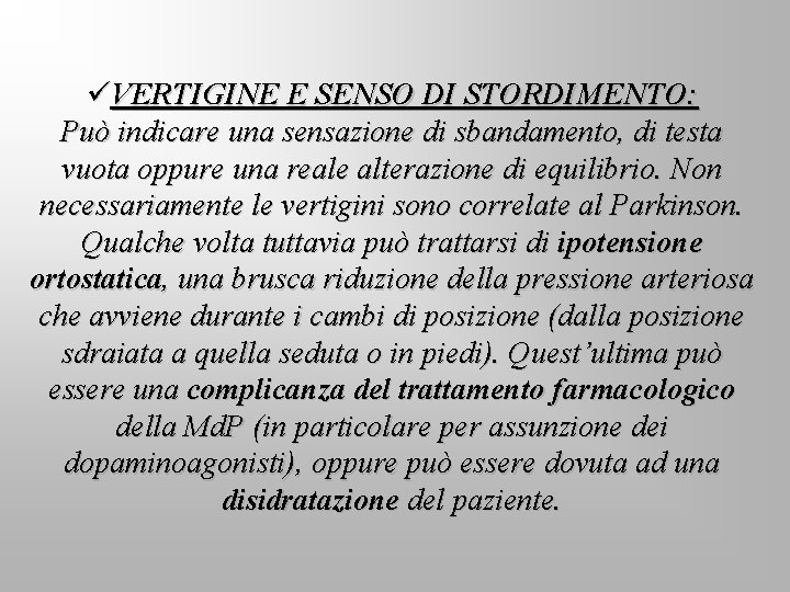 üVERTIGINE E SENSO DI STORDIMENTO: Può indicare una sensazione di sbandamento, di testa vuota