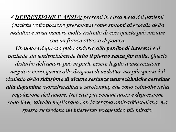 üDEPRESSIONE E ANSIA: presenti in circa metà dei pazienti. Qualche volta possono presentarsi come