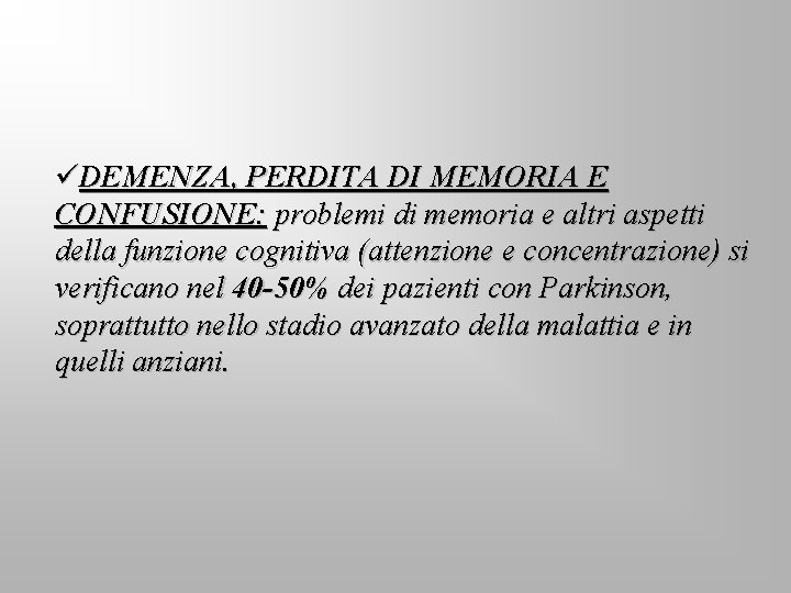 üDEMENZA, PERDITA DI MEMORIA E CONFUSIONE: problemi di memoria e altri aspetti della funzione