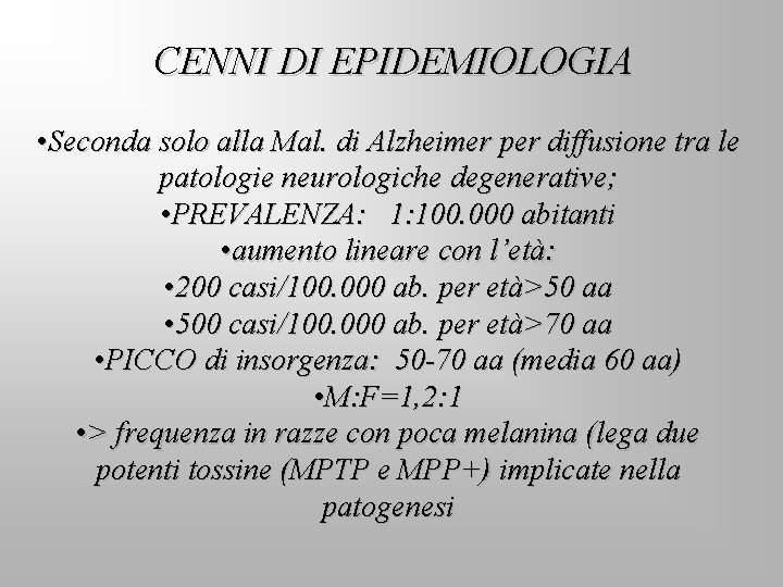 CENNI DI EPIDEMIOLOGIA • Seconda solo alla Mal. di Alzheimer per diffusione tra le