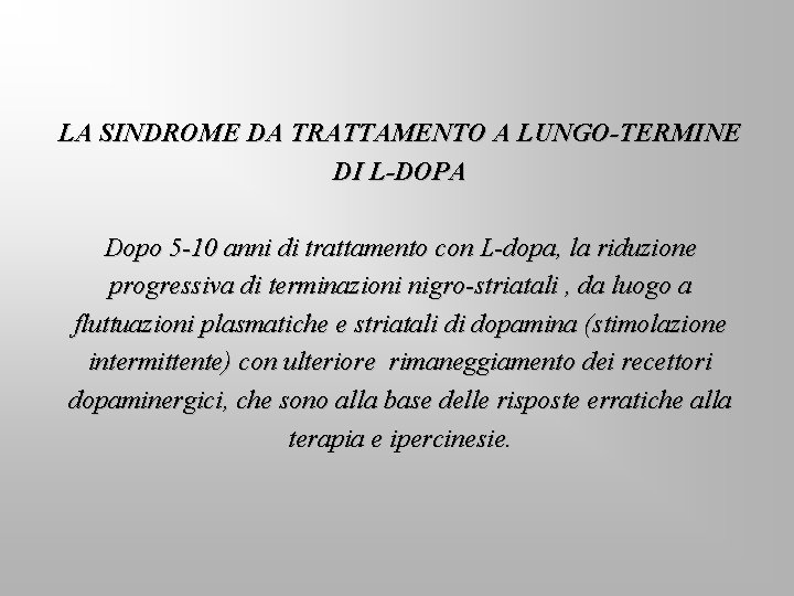 LA SINDROME DA TRATTAMENTO A LUNGO-TERMINE DI L-DOPA Dopo 5 -10 anni di trattamento