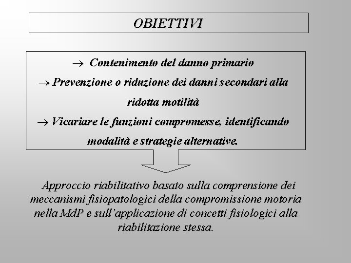 OBIETTIVI ® Contenimento del danno primario ® Prevenzione o riduzione dei danni secondari alla