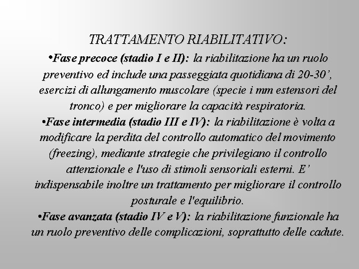 TRATTAMENTO RIABILITATIVO: • Fase precoce (stadio I e II): la riabilitazione ha un ruolo